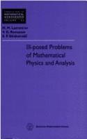 Ill-posed Problems of Mathematical Physics and Analysis