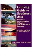 Cruising Guide to Southeast Asia Volume I: South China Sea, Philippines, Gulf of Thailand to Singapore