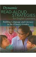 Dynamic Read-aloud Strategies for English Learners: Building Language and Literacy in the Primary Grades