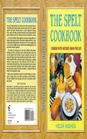 Spelt Cookbook: Cooking with Nature's Grain for Life