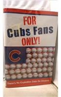 For Cubs Fans Only!
