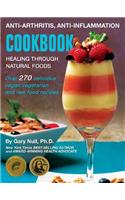 Anti-Arthritis, Anti-Inflammation Cookbook: Healing Through Natural Foods
