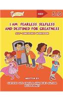 I Am Fearless, Selfless and Destined for Greatness