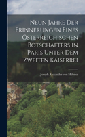 Neun Jahre der Erinnerungen Eines Österreichischen Botschafters in Paris Unter dem Zweiten Kaiserrei