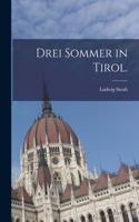 Drei Sommer in Tirol.
