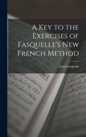 Key to the Exercises of Fasquelle's New French Method