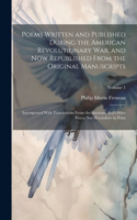 Poems Written and Published During the American Revolutionary War, and Now Republished From the Original Manuscripts
