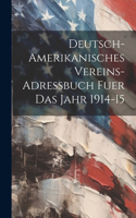 Deutsch-amerikanisches Vereins-Adressbuch fuer das Jahr 1914-15