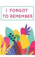 I Forgot To Remember
