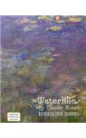 Waterlilies by Claude Monet: College Ruled - 100 Blank Pages - 8x10 Inches