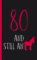 80th Birthday Journal: Lined Journal / Notebook - Funny 80 yr Old Gag Gift, Fun And Practical Alternative to a Card - 80th Birthday Gifts For Men or Women - Still An Ass /
