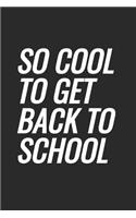 So Cool To Get Back To School: Blank Lined Notebook