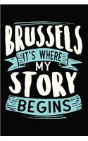 Brussels It's where my story begins: 6x9 110 Dotted Blank Notebook Inspirational Journal Travel Note Pad Motivational Quote Collection Sketchbook