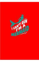 I Can't Run I'm A Mermaid: Lined Journal - I Can't Run I'm A Mermaid Black Funny Sea Ocean Gift - Red Ruled Diary, Prayer, Gratitude, Writing, Travel, Notebook For Men Women -