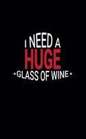 I Need A Huge Glass Of Wine