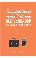 Zweifel Tötet Mehr Träume ALS Versagen Jemals Könnte Notizbuch