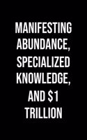 Manifesting Abundance Specialized Knowledge And 1 Trillion