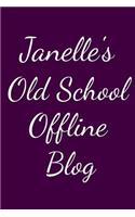 Janelle's Old School Offline Blog