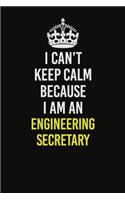 I Can&#65533;t Keep Calm Because I Am An Engineering Secretary