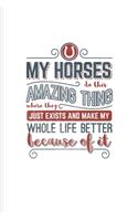 My Horses Do This Amazing Thing Where They Just Exist And Make My Whole Life Better Because Of It