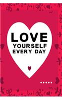 Love yourself every day pink / red color with black text