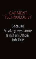 Garment Technologist Because Freaking Awesome Is Not An Official Job Title