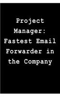 Project Manager: Fastest Email Forwarder in the Company: Blank Lined Journal