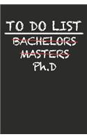 To Do List Bachelors Masters Ph.D: 100 Pages+ Lined Notebook or Journal For New Doctors