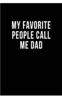 My Favorite People Call Me Dad: Blank Lined Journal