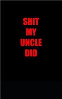Shit my uncle did
