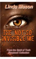 The 'Not So' Invisible Me