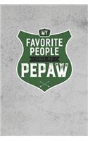 My Favorite People Call Me Pepaw: Family life grandpa dad men father's day gift love marriage friendship parenting wedding divorce Memory dating Journal Blank Lined Note Book