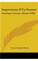Impressions D'Un Passant: Amerique, Europe, Afrique (1906)