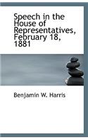 Speech in the House of Representatives, February 18, 1881