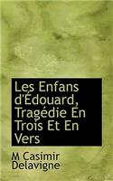 Les Enfans D'Edouard, Tragedie En Trois Et En Vers