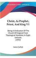 Christ, As Prophet, Priest, And King V1