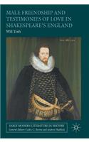 Male Friendship and Testimonies of Love in Shakespeare's England