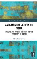 Anti-Muslim Racism on Trial: Muslims, the Swedish Judiciary and the Possibility of Justice