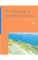 The Archaeology of Early Medieval Ireland