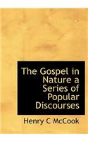 The Gospel in Nature a Series of Popular Discourses