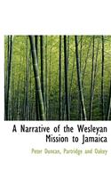 A Narrative of the Wesleyan Mission to Jamaica