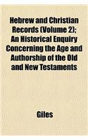 Hebrew and Christian Records (Volume 2); An Historical Enquiry Concerning the Age and Authorship of the Old and New Testaments