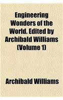 Engineering Wonders of the World. Edited by Archibald Williams (Volume 1): (English)