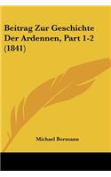 Beitrag Zur Geschichte Der Ardennen, Part 1-2 (1841)