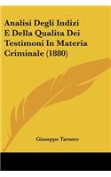 Analisi Degli Indizi E Della Qualita Dei Testimoni In Materia Criminale (1880)