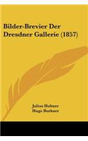 Bilder-Brevier Der Dresdner Gallerie (1857)