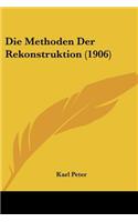 Die Methoden Der Rekonstruktion (1906): (German)