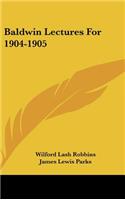 Baldwin Lectures for 1904-1905
