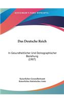 Das Deutsche Reich: In Gesundheitlicher Und Demographischer Beziehung (1907)