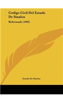 Codigo Civil del Estado de Sinaloa: Reformado (1903)